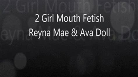 Mouth Fetish With Ava Doll MP Reyna Maes Big Tits And Fetishes