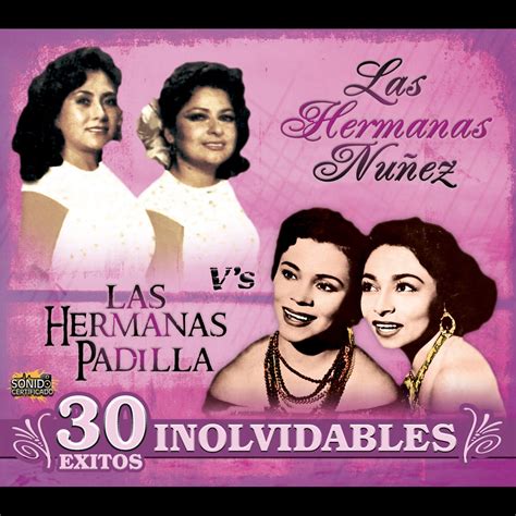 30 Éxitos Inolvidables Las Hermanas Núñez Las Hermanas Padillaの