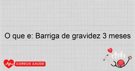 O Que é: Barriga De Gravidez 3 Meses - Entenda Mais