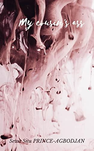 My Cousin S Ass By Sewa Situ Prince Agbodjan Goodreads