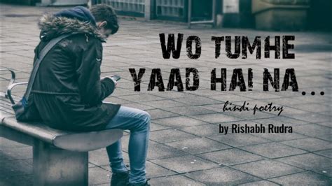 Wo Tumhe Yaad Hai Na Love Poetry Rishabh Shukla Rudra Youtube