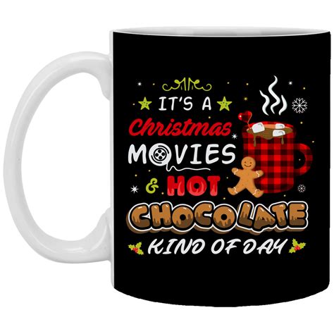 It S A Christmas Movies Mug It S Christmas Movies And Hot Chocolate Kind Of Day Mug CubeBik