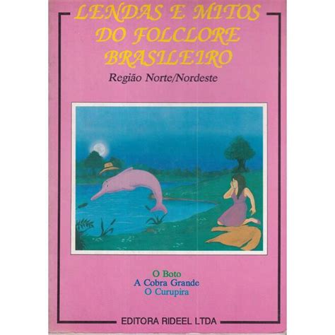 Lendas E Mitos Do Folclore Brasileiro Norte Nordeste Lendas E Mitos