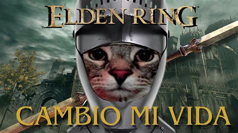 Elden Ring Cambi Mi Vida Youtube