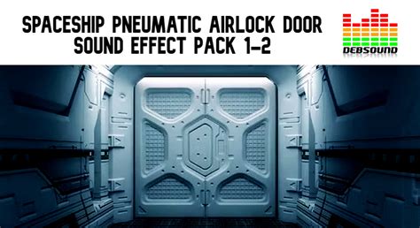 Spaceship Pneumatic Airlock Door Sound Effect Pack 1 2 In Sound Effects