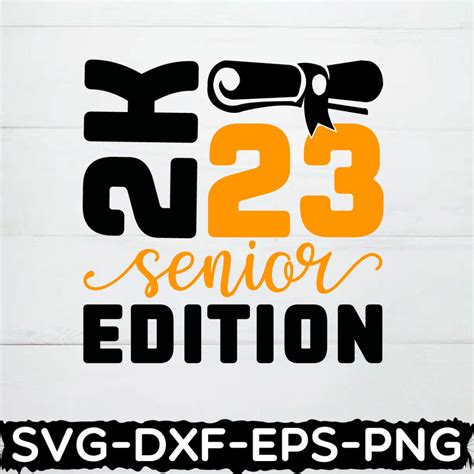 2023 Senior Edition Svgclass Of 2k23graduation Shirtgraduationgraduationsgraduation Speech