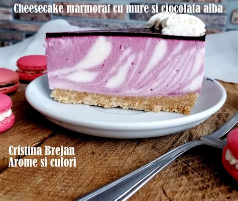 Arome Si Culori Cheesecake Marmorat Cu Mure Si Ciocolata Alba