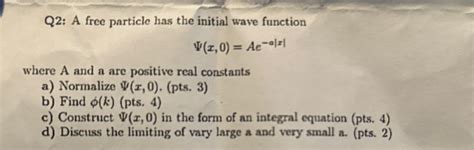 Solved Q A Free Particle Has The Initial Wave Chegg