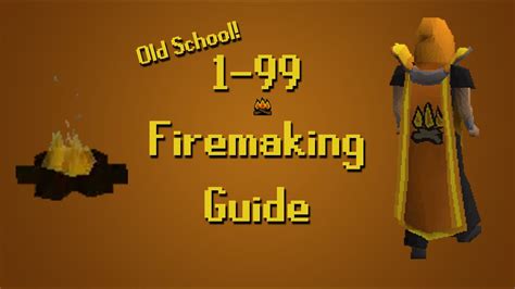 Oldschool Runescape Osrs Lvl 1 99 Firemaking Guide Food4rs