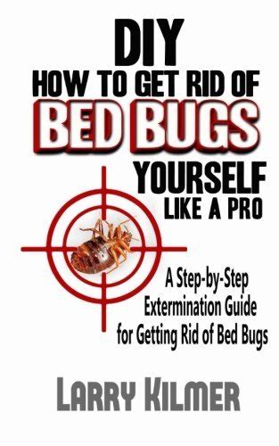 DIY How To Get Rid Of Bed Bugs Yourself Like A Pro A Step By Step