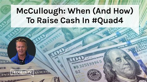 Mccullough When And How To Raise Cash In Quad4 Youtube