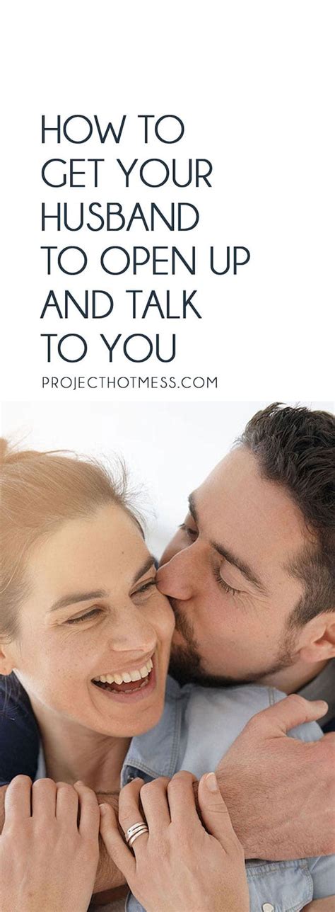 How To Get Your Husband To Open Up And Talk To You Project Hot Mess