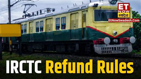 Irctc Train Ticket Refund Rules Rac Waiting Confirmed Tickets