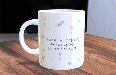 Caneca Você É Capaz De Coisas Incríveis Elo7 Produtos Especiais
