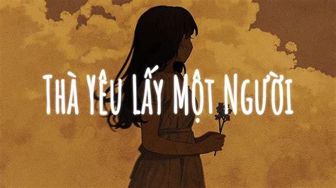 Sao Cũng Được Lofi Thà Yêu Lấy Một Người Bình Thường Nhạc Lofi Chill Hot TikTok 2023 YouTube