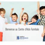 Institut Don Bosco Présentation du Centre dAide Familiale Institut