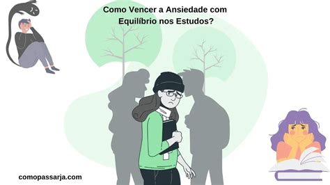 Como Vencer A Ansiedade Equil Brio Emocional Nos Estudos