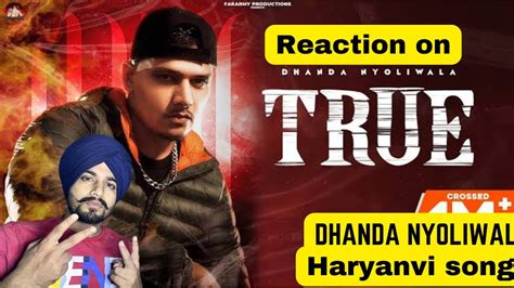 Reaction On True Full Video Dhanda Nyoliwala New Haryanvi Songs