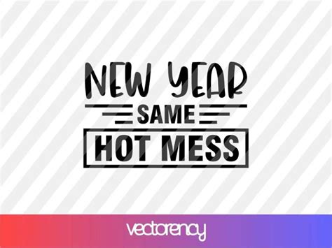 New Year Same Hot Mess SVG Vectorency