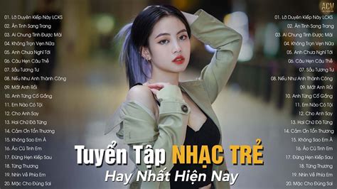 Nhạc Trẻ Hay Nhất Hiện Nay Tuyển Tập Nhạc Trẻ Hot Hit 2023 BXH Nhạc Trẻ Nhiều Người Nghe