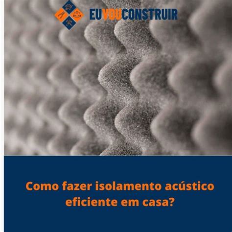 Como Fazer Isolamento Acústico - Como fazer isolamento acústico eficiente em casa?