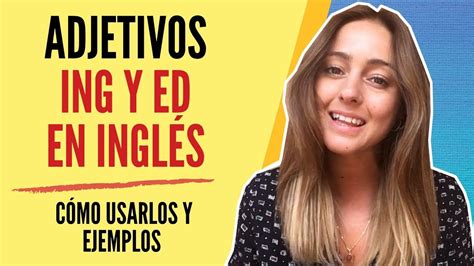 📝adjetivos En InglÉs Con Ing O Con Ed CÓmo Usar Adjetivos Ingles