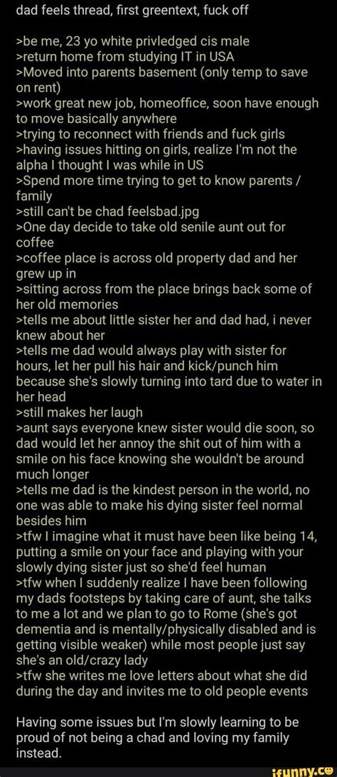 Dad Feels Thread First Greentext Fuck Off Be Me 23 Yo White Privledged Cis Male Return Home