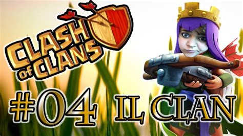 Clash Of Clans Ita Tutorial Il Nostro Clan Ep Youtube