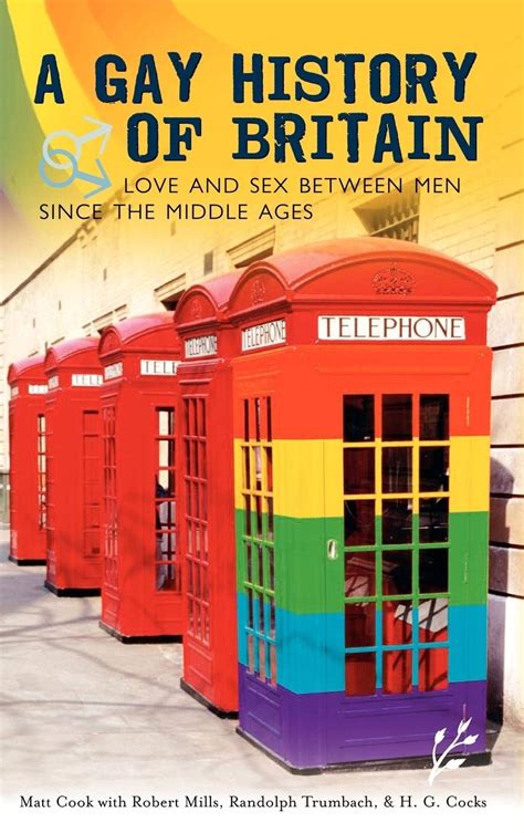Amazon A Gay History Of Britain Love And Sex Between Men Since The Middle Ages