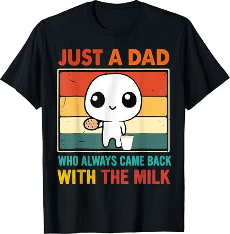 Hot Trending With Just A Dad Who Always Came Back With The Milk Fathers Day T Shirt Design