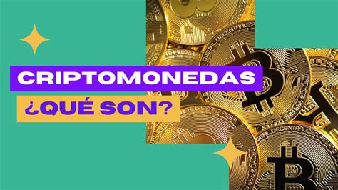 Bitcoin Que Son Las Criptomonedas Y Cómo Funcionan Youtube