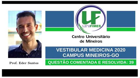 UNIFIMES CAMPUS MINEIROS GO VESTIBULAR MEDICINA 2020 Questão 39