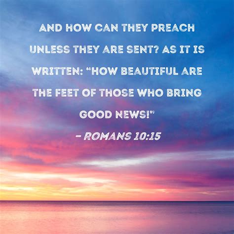 Romans 1015 And How Can They Preach Unless They Are Sent As It Is