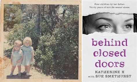 Behind Closed Doors Tells How Katherine X Survived Years As Father S Sex Slave Daily Mail