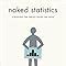 Naked Statistics Stripping The Dread From The Data Amazon Co Uk Charles Wheelan