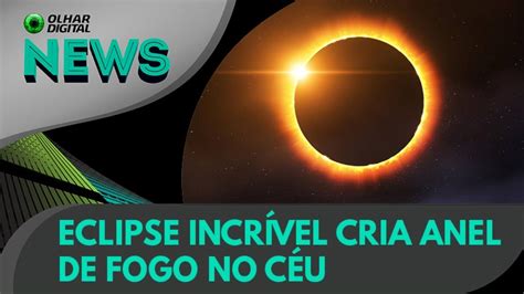 Ao Vivo Eclipse Incr Vel Cria Anel De Fogo No C U