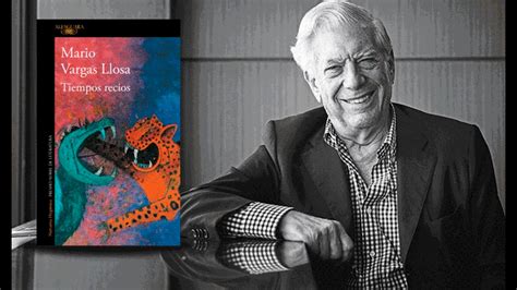 Mario Vargas Llosa Tiempos recios el nuevo libro que publicará el