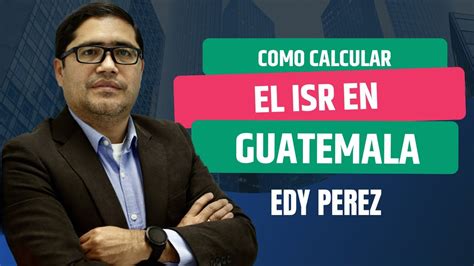 Como Calcular El Isr En Guatemala Youtube