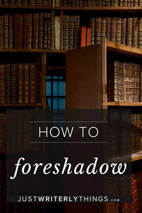 How To Add Foreshadowing In Your Story Just Writerly Things Writing