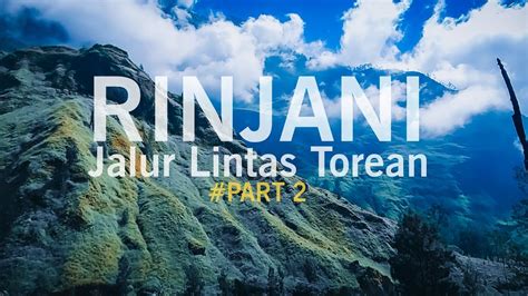 PENDAKIAN GUNUNG RINJANI 3726 MDPL PART 2 LINTAS SEMBALUN TOREAN