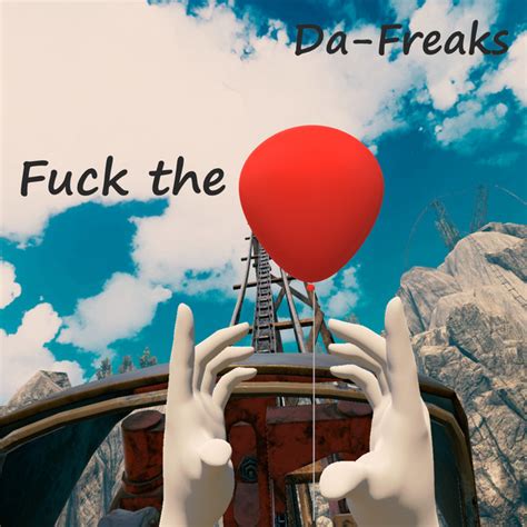 Fuck The Balloon Single By Da Freaks Spotify