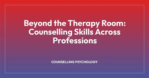 Beyond The Therapy Room Counselling Skills Across Professions