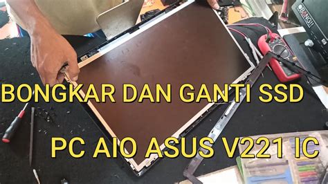 Cara Bongkar Asus Pc Aio V Ic Dan Ganti Ssd Youtube