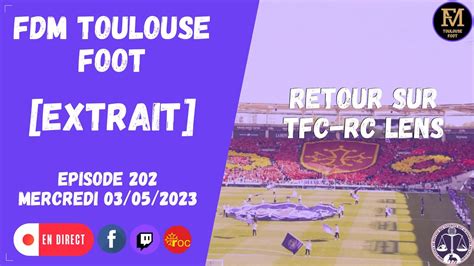 Extrait FDM Toulouse Foot Épisode 202 Retour sur TFCRCL YouTube