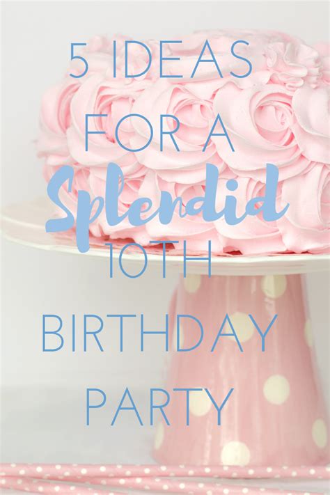 Diy Creative 10th Birthday Party Ideas For Girls 10th Birthday Ideas