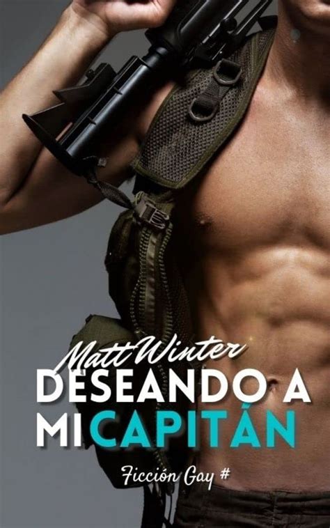 Deseando A Mi Capit N Ficci N Gay Adulto En El Ej Rcito En Epub Pdf Y Mobi Gratis