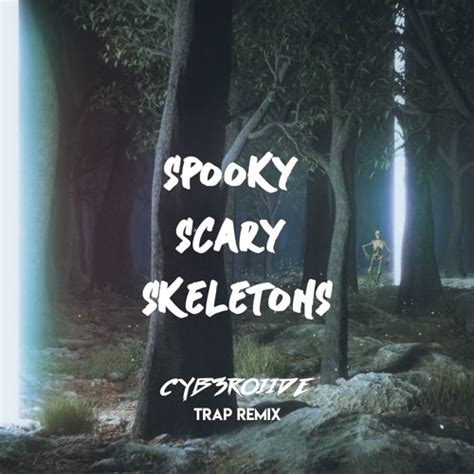 Stream Spooky Scary Skeletons Cyb3roiide Trap Remix By Cyb3roiide Listen Online For Free On