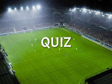 Quiz S Ynne Stadiony Pi Karskie Ich Nazwy Znasz Na Pewno A Czy Wiesz