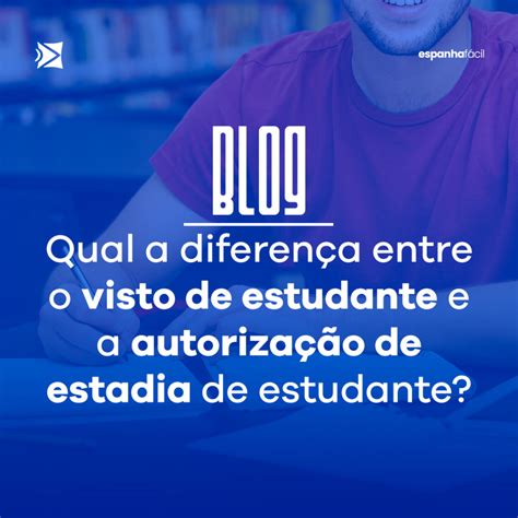 Qual a diferença entre o visto de estudante e a autorização de estadia