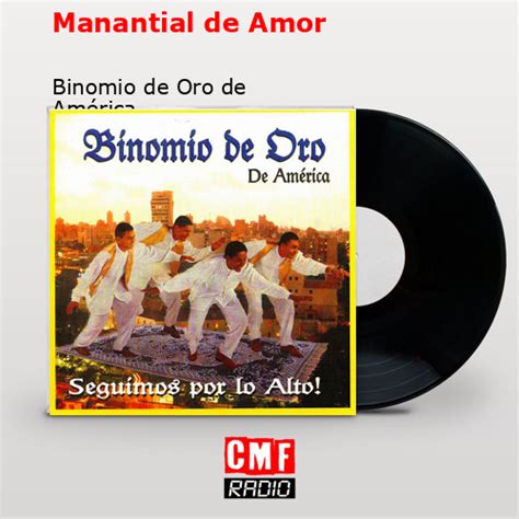 La Historia Y El Significado De La Canción Manantial De Amor Binomio